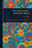 Walter Crane's Painting Book