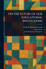 On the Future of Our Educational Institutions