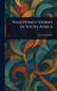 Wild Honey: Stories of South Africa - (Hardback or Cased Book)