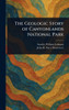 The Geologic Story of Canyonlands National Park - (Hardback or Cased Book)