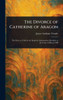 The Divorce of Catherine of Aragon - (Hardback or Cased Book)