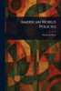American World Policies - (Paperback or Softback)
