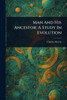 Man And His Ancestor: A Study In Evolution - (Paperback or Softback)