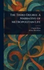 The Third Degree: A Narrative of Metropolitan Life - (Hardback or Cased Book)