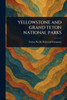 Yellowstone and Grand Teton National Parks - 9781023243858