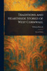 Traditions and Hearthside Stories of West Cornwall - (Paperback or Softback)