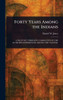 Forty Years Among the Indians - (Hardback or Cased Book)