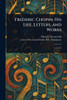 Frederic Chopin: His Life, Letters, and Works - 9781023261319