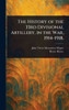 The History of the 33rd Divisional Artillery, in the War, 1914-1918. - (Hardback or Cased Book)