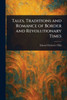 Tales, Traditions and Romance of Border and Revolutionary Times - (Paperback or Softback)