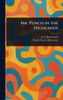 Mr. Punch in the Highlands - (Hardback or Cased Book)