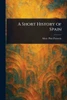 A Short History of Spain - (Paperback or Softback)
