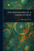 The Adventures of a Grain of Dust - (Paperback or Softback)