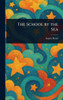 The School by the Sea - (Hardback or Cased Book)