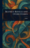 Beatrice Boville and Other Stories - (Hardback or Cased Book)