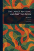 The Ladies' Knitting and Netting Book - (Paperback or Softback)