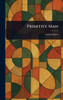Primitive Man - (Hardback or Cased Book)