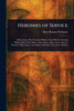 Heroines of Service - (Paperback or Softback)
