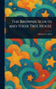The Brownie Scouts and Their Tree House - (Hardback or Cased Book)