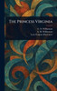 The Princess Virginia - (Hardback or Cased Book)