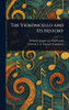 The Violoncello and Its History - (Hardback or Cased Book)