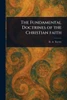The Fundamental Doctrines of the Christian Faith - (Paperback or Softback)