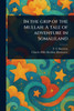 In the Grip of the Mullah: A Tale of Adventure in Somaliland - (Paperback or Softback)