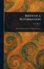 Birth of a Reformation - (Hardback or Cased Book)