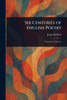Six Centuries of English Poetry - (Paperback or Softback)