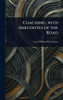 Coaching, With Anecdotes of the Road - (Hardback or Cased Book)