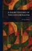 A Short History of English Liberalism - (Hardback or Cased Book)