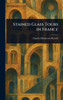 Stained Glass Tours in France - (Hardback or Cased Book)