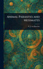 Animal Parasites and Messmates - (Hardback or Cased Book)