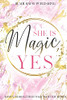 She Is Magic, Yes