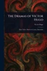 The Dramas of Victor Hugo - (Paperback or Softback)