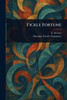 Fickle Fortune - (Paperback or Softback)