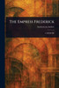 The Empress Frederick - (Paperback or Softback)
