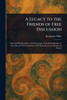 A Legacy to the Friends of Free Discussion - (Paperback or Softback)