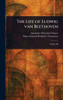 The Life of Ludwig Van Beethoven - 9781023361491