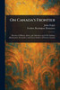 On Canada's Frontier - (Paperback or Softback)