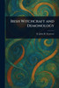 Irish Witchcraft and Demonology - (Paperback or Softback)