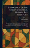 Ethnology of the Ungava District, Hudson Bay Territory - (Hardback or Cased Book)