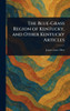 The Blue-Grass Region of Kentucky, and Other Kentucky Articles - (Hardback or Cased Book)