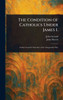 The Condition of Catholics Under James I. - (Hardback or Cased Book)