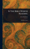 Is The Bible Worth Reading - (Hardback or Cased Book)