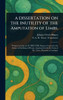 A DISSERTATION ON THE INUTILITY OF THE Amputation of Limbs. - (Hardback or Cased Book)
