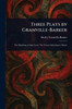 Three Plays by Granville-Barker - (Paperback or Softback)