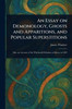 An Essay on Demonology, Ghosts and Apparitions, and Popular Superstitions - (Paperback or Softback)