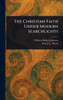 The Christian Faith Under Modern Searchlights - (Hardback or Cased Book)