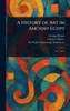 A History of Art in Ancient Egypt - 9781023408370